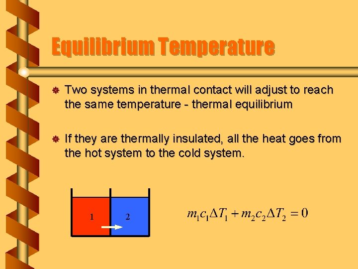 Equilibrium Temperature ] Two systems in thermal contact will adjust to reach the same