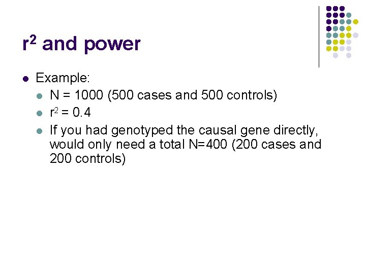 r 2 and power l Example: l N = 1000 (500 cases and 500