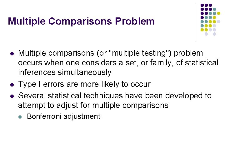 Multiple Comparisons Problem l l l Multiple comparisons (or "multiple testing") problem occurs when