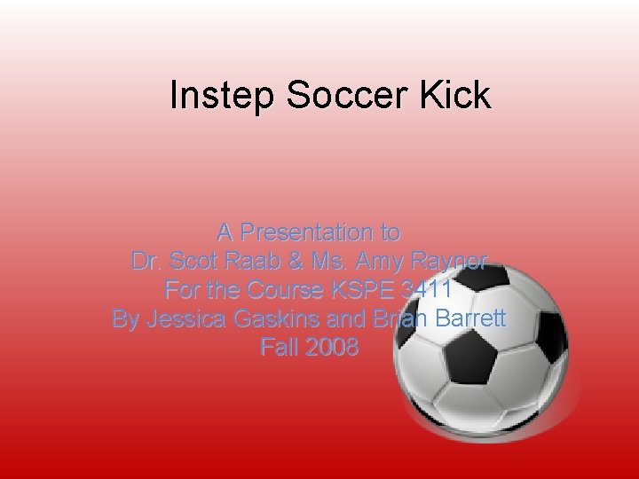 Instep Soccer Kick A Presentation to Dr Scot