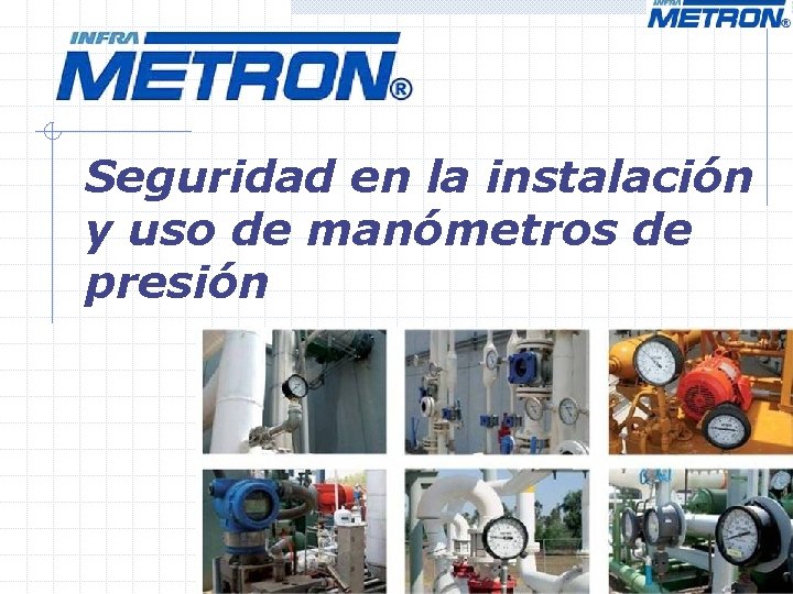 Seguridad en la instalación y uso de manómetros de presión Seguridad en la instalación y uso de manómetros de presión