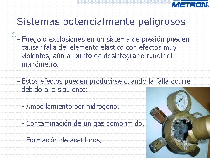 Sistemas potencialmente peligrosos - Fuego o explosiones en un sistema de presión pueden causar Sistemas potencialmente peligrosos - Fuego o explosiones en un sistema de presión pueden causar