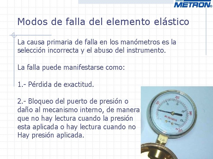 Modos de falla del elemento elástico La causa primaria de falla en los manómetros Modos de falla del elemento elástico La causa primaria de falla en los manómetros