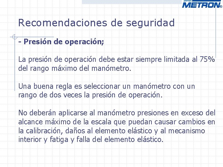 Recomendaciones de seguridad - Presión de operación; La presión de operación debe estar siempre Recomendaciones de seguridad - Presión de operación; La presión de operación debe estar siempre