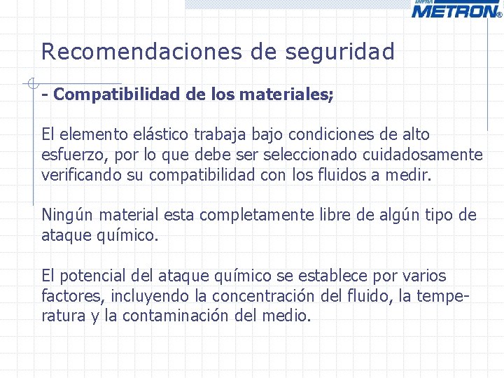 Recomendaciones de seguridad - Compatibilidad de los materiales; El elemento elástico trabaja bajo condiciones Recomendaciones de seguridad - Compatibilidad de los materiales; El elemento elástico trabaja bajo condiciones