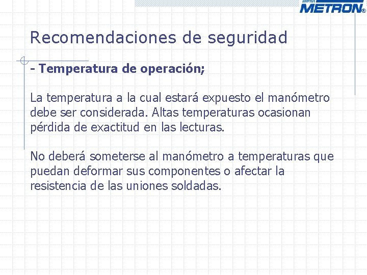 Recomendaciones de seguridad - Temperatura de operación; La temperatura a la cual estará expuesto Recomendaciones de seguridad - Temperatura de operación; La temperatura a la cual estará expuesto