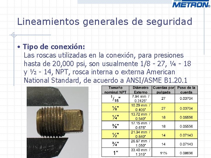 Lineamientos generales de seguridad • Tipo de conexión: Las roscas utilizadas en la conexión, Lineamientos generales de seguridad • Tipo de conexión: Las roscas utilizadas en la conexión,
