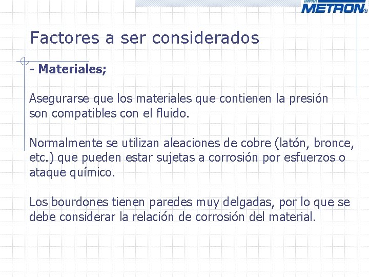 Factores a ser considerados - Materiales; Asegurarse que los materiales que contienen la presión Factores a ser considerados - Materiales; Asegurarse que los materiales que contienen la presión