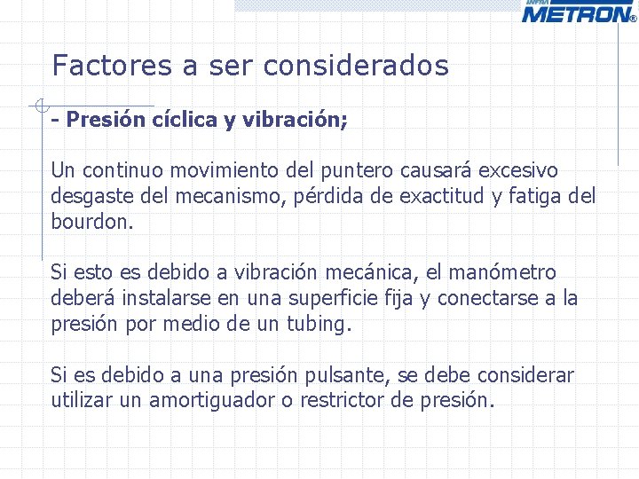 Factores a ser considerados - Presión cíclica y vibración; Un continuo movimiento del puntero Factores a ser considerados - Presión cíclica y vibración; Un continuo movimiento del puntero