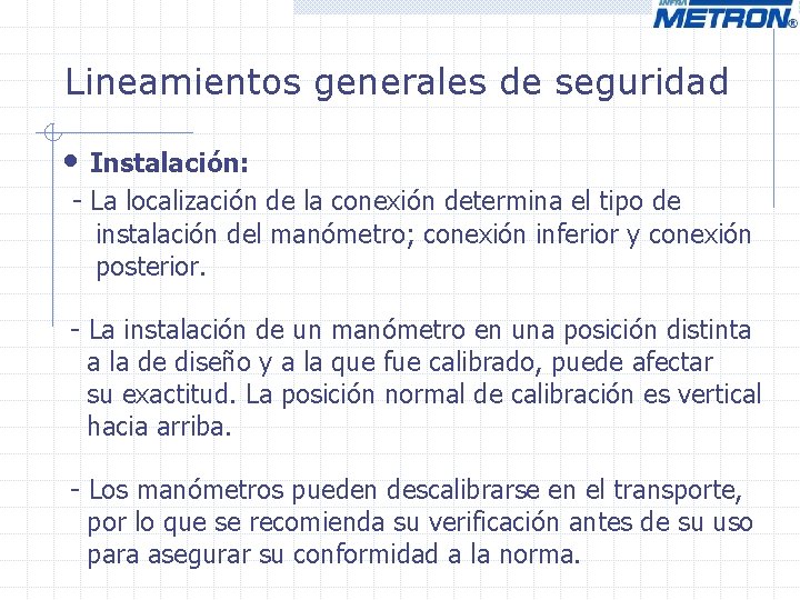 Lineamientos generales de seguridad • Instalación: - La localización de la conexión determina el Lineamientos generales de seguridad • Instalación: - La localización de la conexión determina el