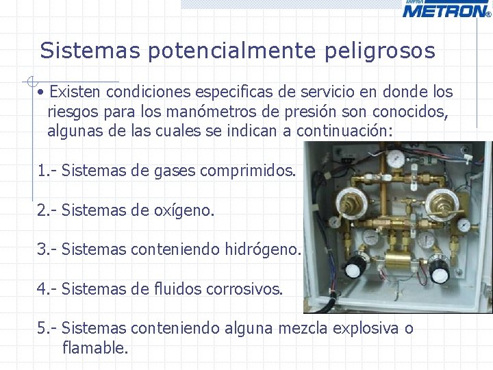 Sistemas potencialmente peligrosos • Existen condiciones especificas de servicio en donde los riesgos para Sistemas potencialmente peligrosos • Existen condiciones especificas de servicio en donde los riesgos para