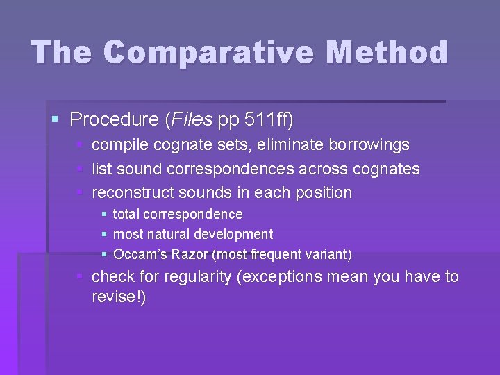 The Comparative Method § Procedure (Files pp 511 ff) § compile cognate sets, eliminate