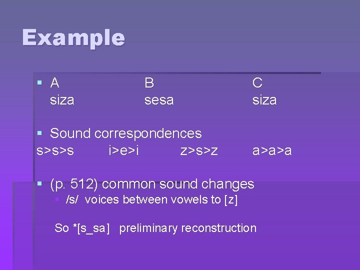 Example § A siza B sesa § Sound correspondences s>s>s i>e>i z>s>z C siza