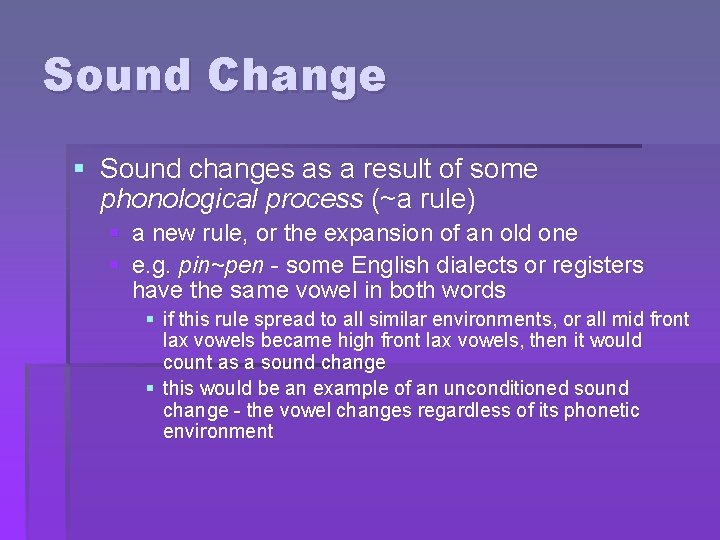 Sound Change § Sound changes as a result of some phonological process (~a rule)