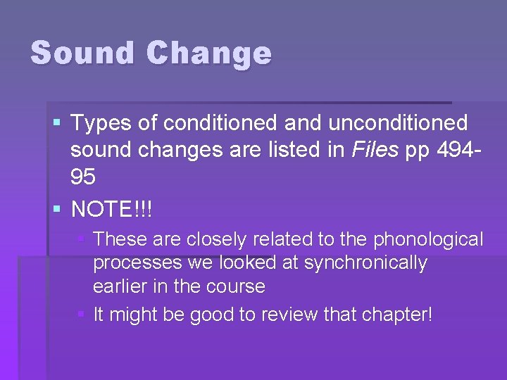 Sound Change § Types of conditioned and unconditioned sound changes are listed in Files