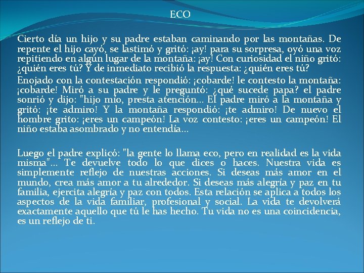 ECO Cierto día un hijo y su padre estaban caminando por las montañas. De