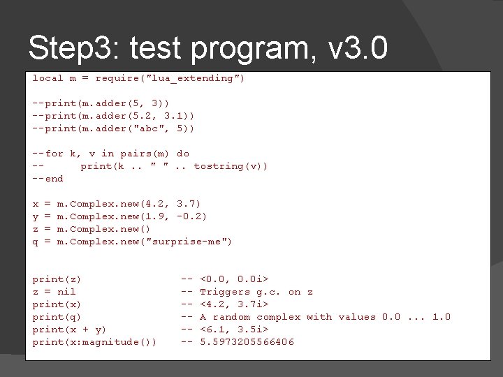Step 3: test program, v 3. 0 local m = require("lua_extending") --print(m. adder(5, 3))