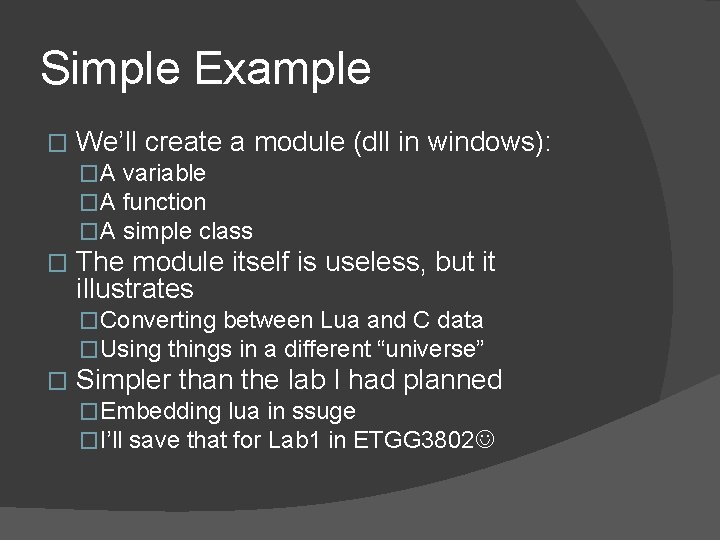 Simple Example � We’ll create a module (dll in windows): �A variable �A function