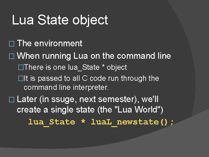 Lua State object � The environment � When running Lua on the command line