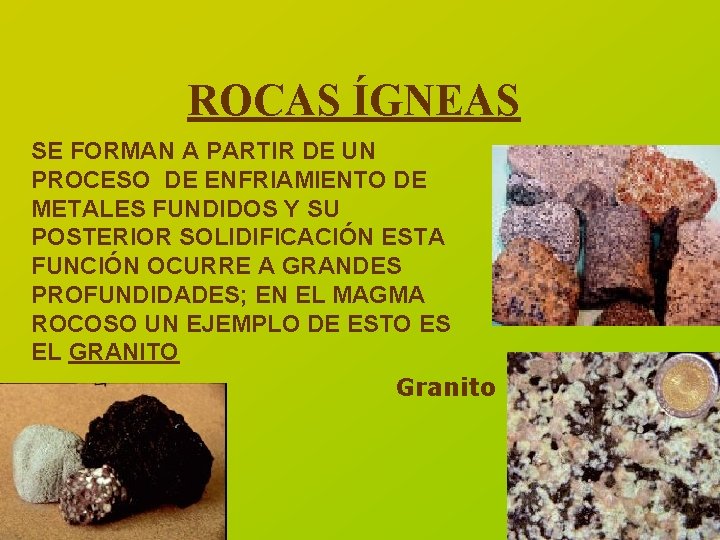 ROCAS ÍGNEAS SE FORMAN A PARTIR DE UN PROCESO DE ENFRIAMIENTO DE METALES FUNDIDOS