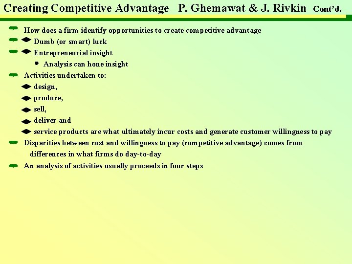 Creating Competitive Advantage P. Ghemawat & J. Rivkin Cont’d. How does a firm identify