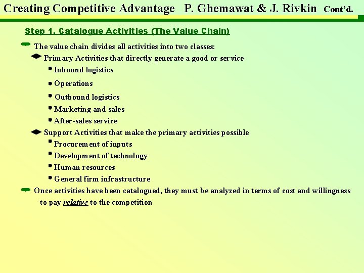 Creating Competitive Advantage P. Ghemawat & J. Rivkin Cont’d. Step 1. Catalogue Activities (The