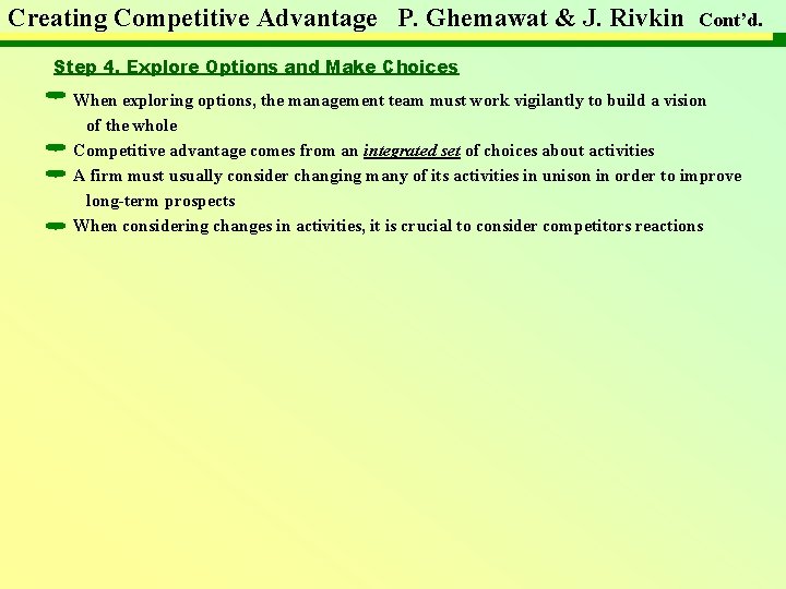 Creating Competitive Advantage P. Ghemawat & J. Rivkin Cont’d. Step 4. Explore Options and