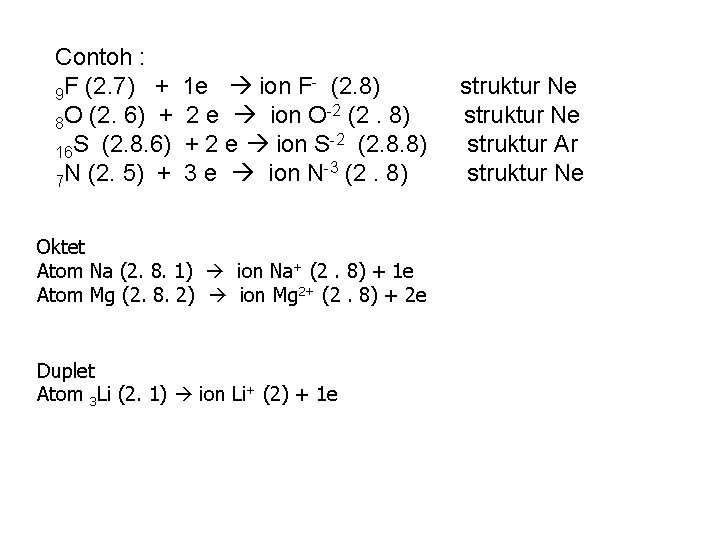 Contoh : 9 F (2. 7) + 8 O (2. 6) + 16 S