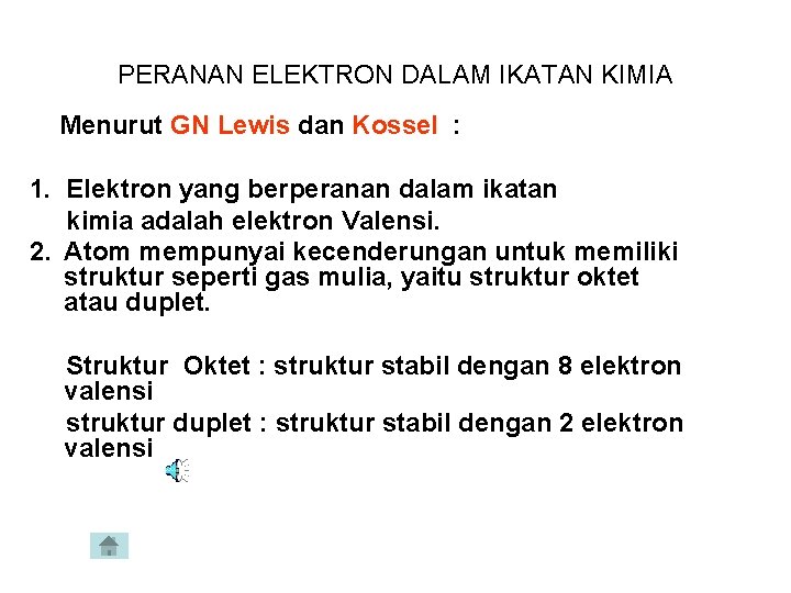 PERANAN ELEKTRON DALAM IKATAN KIMIA Menurut GN Lewis dan Kossel : 1. Elektron yang