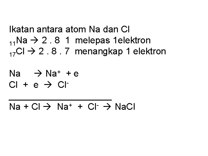 Ikatan antara atom Na dan Cl 11 Na 2. 8 1 melepas 1 elektron