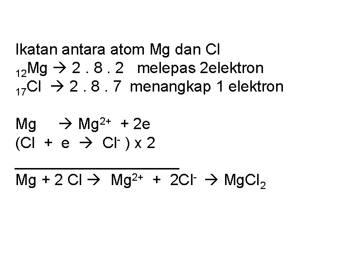 Ikatan antara atom Mg dan Cl 12 Mg 2. 8. 2 melepas 2 elektron