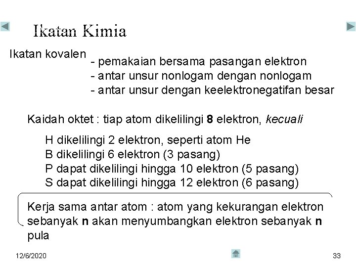 Ikatan Kimia IKATAN KOVALEN Ikatan kovalen - pemakaian bersama pasangan elektron - antar unsur