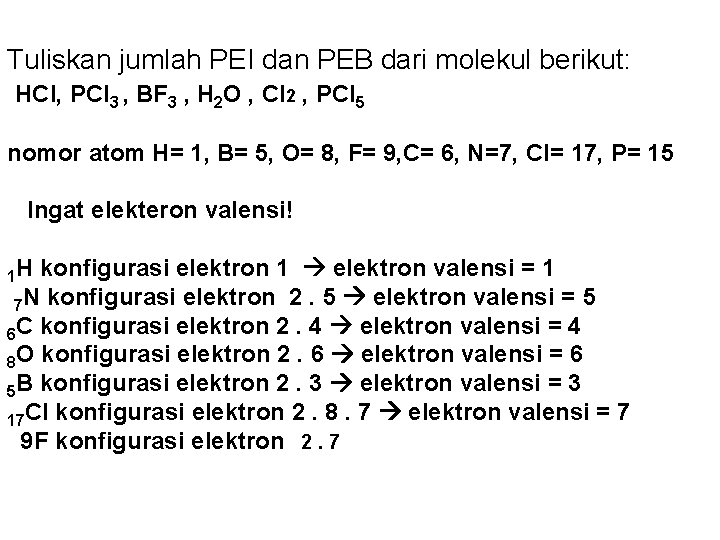 Tuliskan jumlah PEI dan PEB dari molekul berikut: HCl, PCl 3 , BF 3