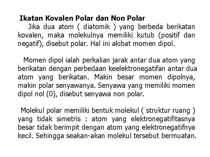 Ikatan Kovalen Polar dan Non Polar Jika dua atom ( diatomik ) yang berbeda