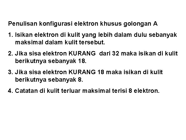 Penulisan konfigurasi elektron khusus golongan A 1. Isikan elektron di kulit yang lebih dalam