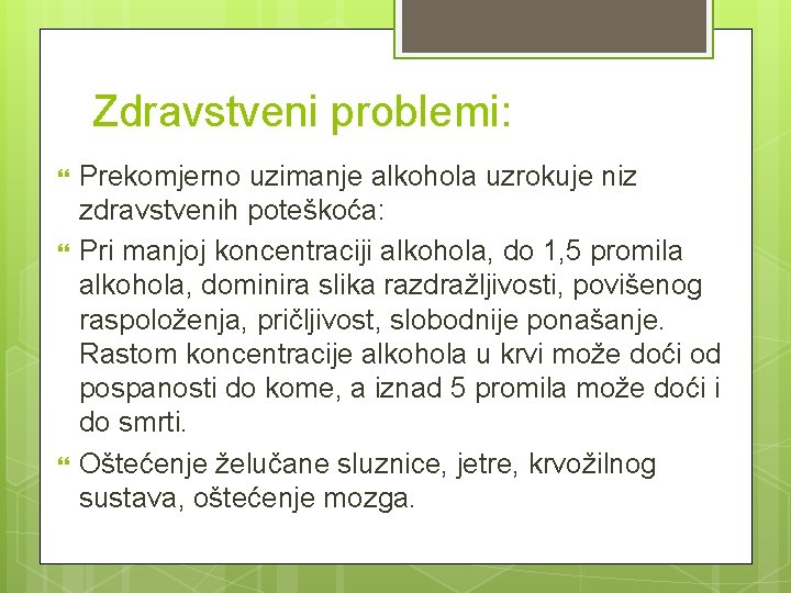 Zdravstveni problemi: Prekomjerno uzimanje alkohola uzrokuje niz zdravstvenih poteškoća: Pri manjoj koncentraciji alkohola, do