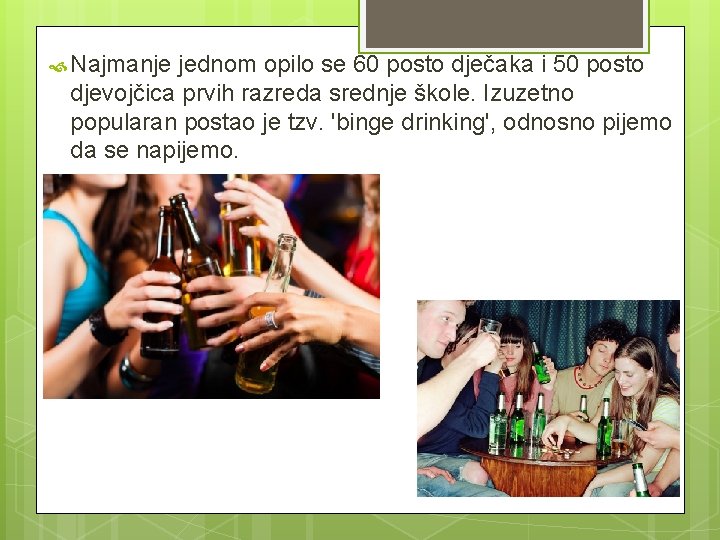 Najmanje jednom opilo se 60 posto dječaka i 50 posto djevojčica prvih razreda Najmanje jednom opilo se 60 posto dječaka i 50 posto djevojčica prvih razreda