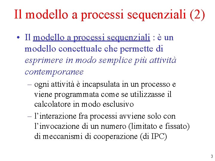 Il modello a processi sequenziali (2) • Il modello a processi sequenziali : è