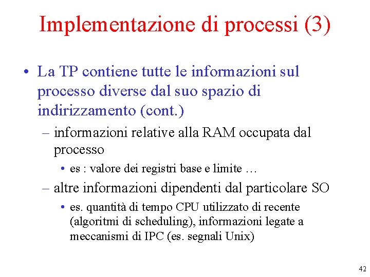 Implementazione di processi (3) • La TP contiene tutte le informazioni sul processo diverse