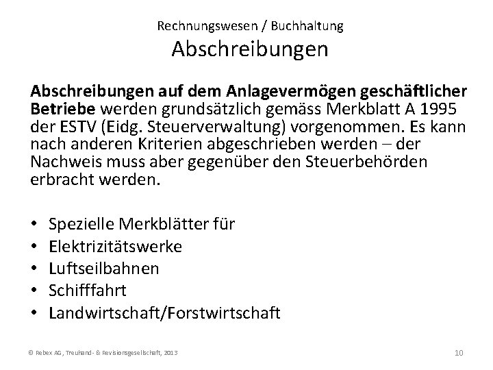 Rechnungswesen / Buchhaltung Abschreibungen auf dem Anlagevermögen geschäftlicher Betriebe werden grundsätzlich gemäss Merkblatt A