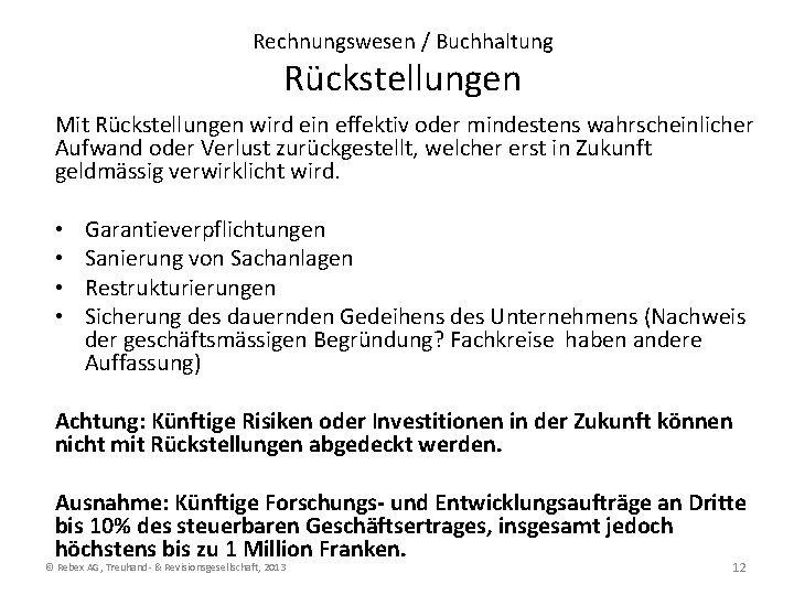 Rechnungswesen / Buchhaltung Rückstellungen Mit Rückstellungen wird ein effektiv oder mindestens wahrscheinlicher Aufwand oder