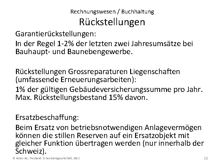 Rechnungswesen / Buchhaltung Rückstellungen Garantierückstellungen: In der Regel 1 -2% der letzten zwei Jahresumsätze Rechnungswesen / Buchhaltung Rückstellungen Garantierückstellungen: In der Regel 1 -2% der letzten zwei Jahresumsätze