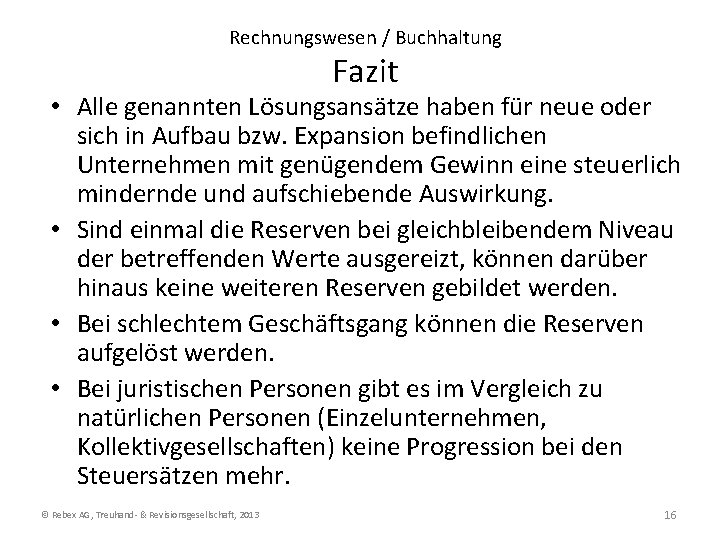 Rechnungswesen / Buchhaltung Fazit • Alle genannten Lösungsansätze haben für neue oder sich in