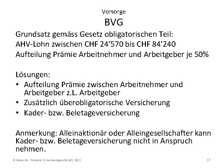 Vorsorge BVG Grundsatz gemäss Gesetz obligatorischen Teil: AHV-Lohn zwischen CHF 24’ 570 bis CHF