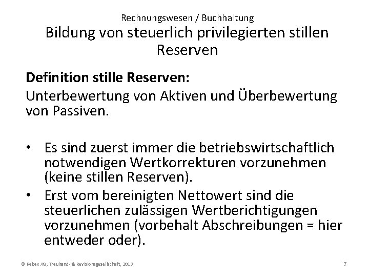 Rechnungswesen / Buchhaltung Bildung von steuerlich privilegierten stillen Reserven Definition stille Reserven: Unterbewertung von