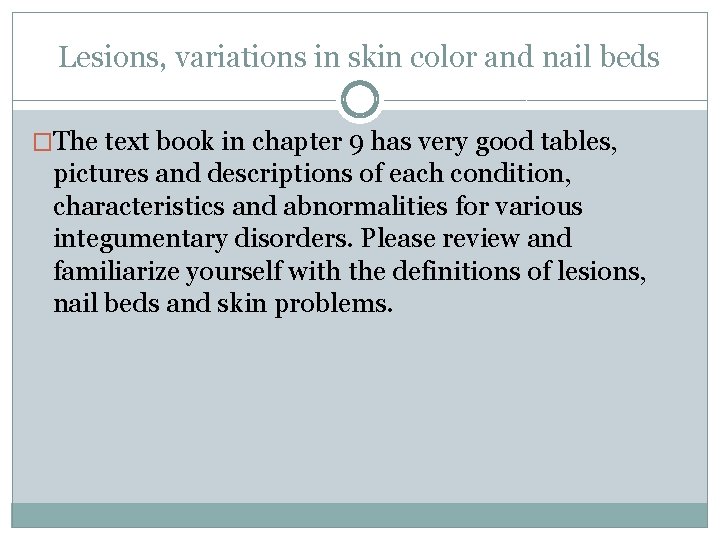 Lesions, variations in skin color and nail beds �The text book in chapter 9