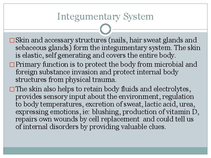 Integumentary System � Skin and accessary structures (nails, hair sweat glands and sebaceous glands)