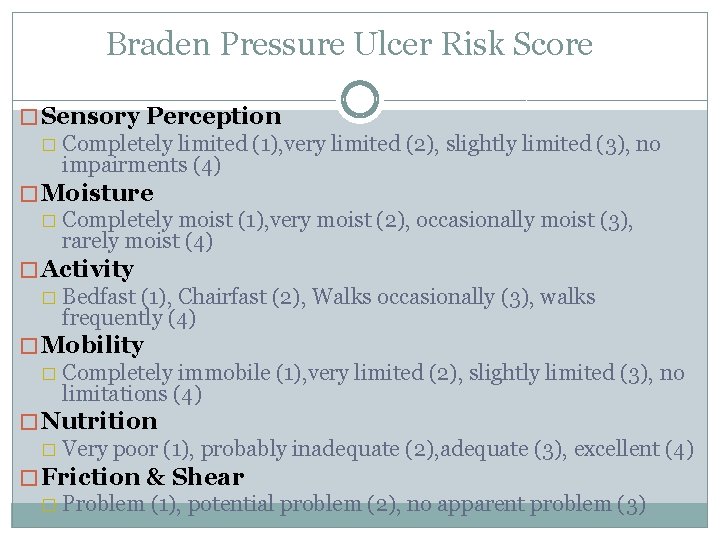 Braden Pressure Ulcer Risk Score � Sensory Perception � Completely limited (1), very limited