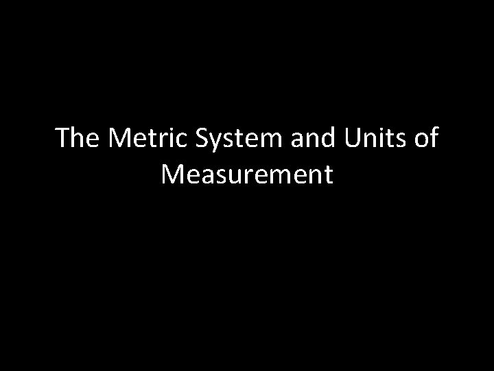 The Metric System and Units of Measurement 