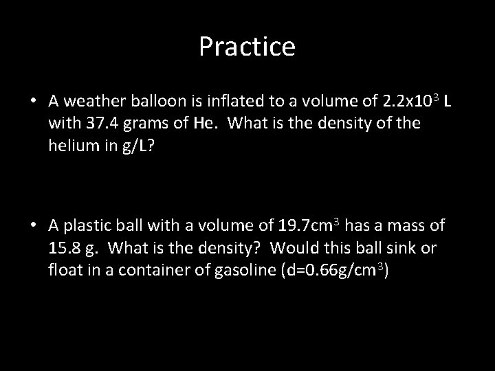 Practice • A weather balloon is inflated to a volume of 2. 2 x